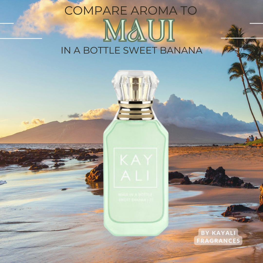 Compare Aroma To Maui in a Bottle Sweet Banana