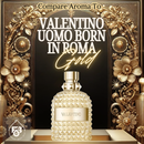 Compare Aroma To Valentino Uomo Born In Roma Gold-1