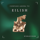 Compare Aroma To Eilish-1