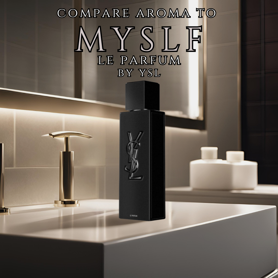 Compare Aroma To MYSLF Le Parfum